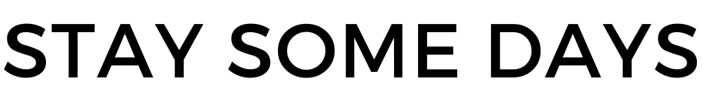 Texte en noir qui dit 'STAY SOME DAYS'